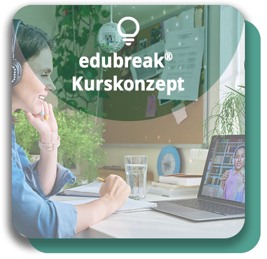 edubreak®ACADEMY Kurse Kurskonzept